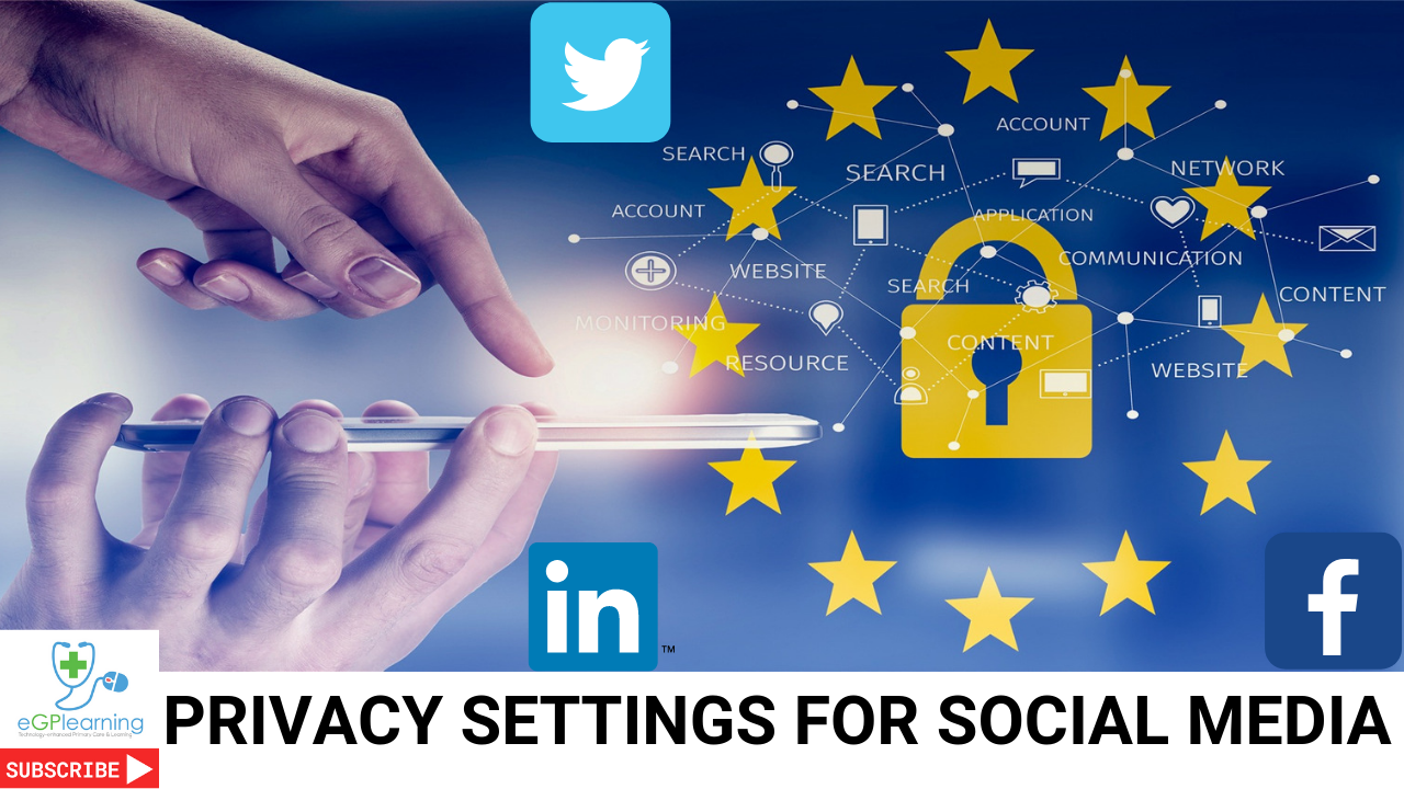 How to change your privacy settings for social media: Facebook,Twitter and LinkedIn - a doctors guide.